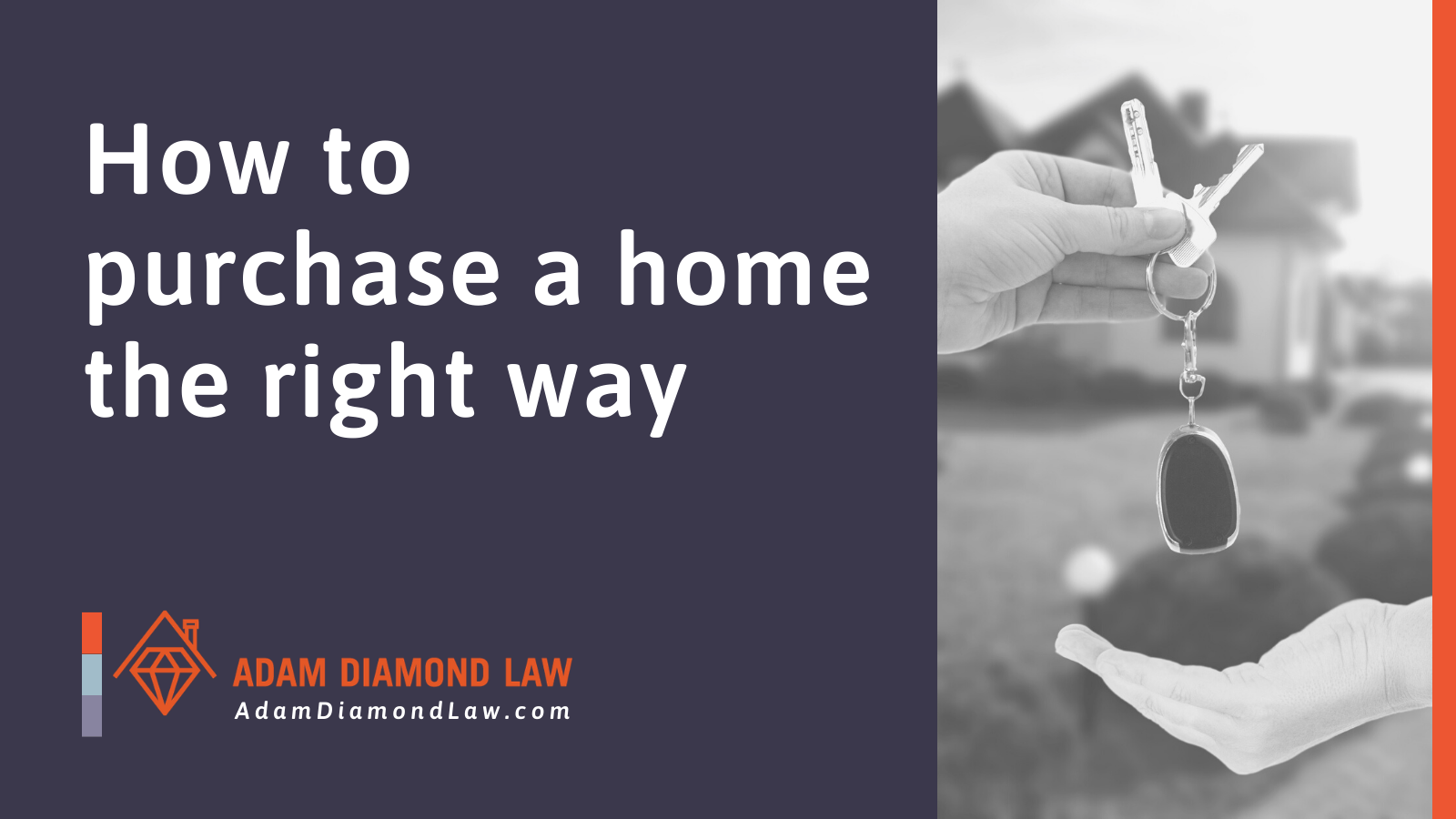 How to purchase a home the right way | Adam Diamond Law