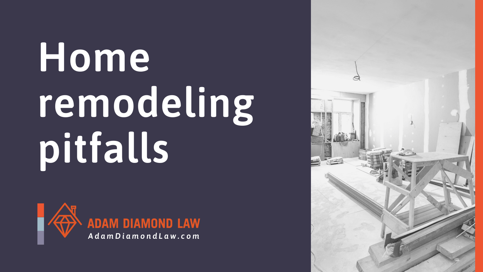 Home remodeling pitfalls - Adam Diamond Law | McHenry, IL Residential Real Estate Lawyer