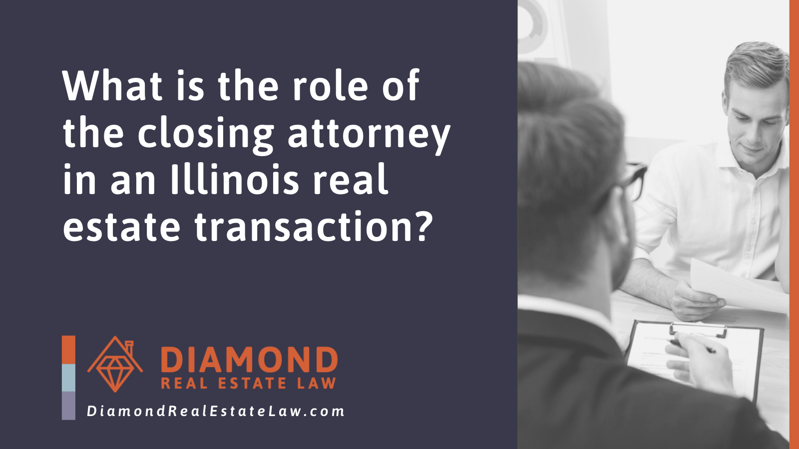 What is the role of the closing attorney in an Illinois real estate transaction - Diamond Real Estate Law | McHenry, IL Residential Real Estate Lawyer