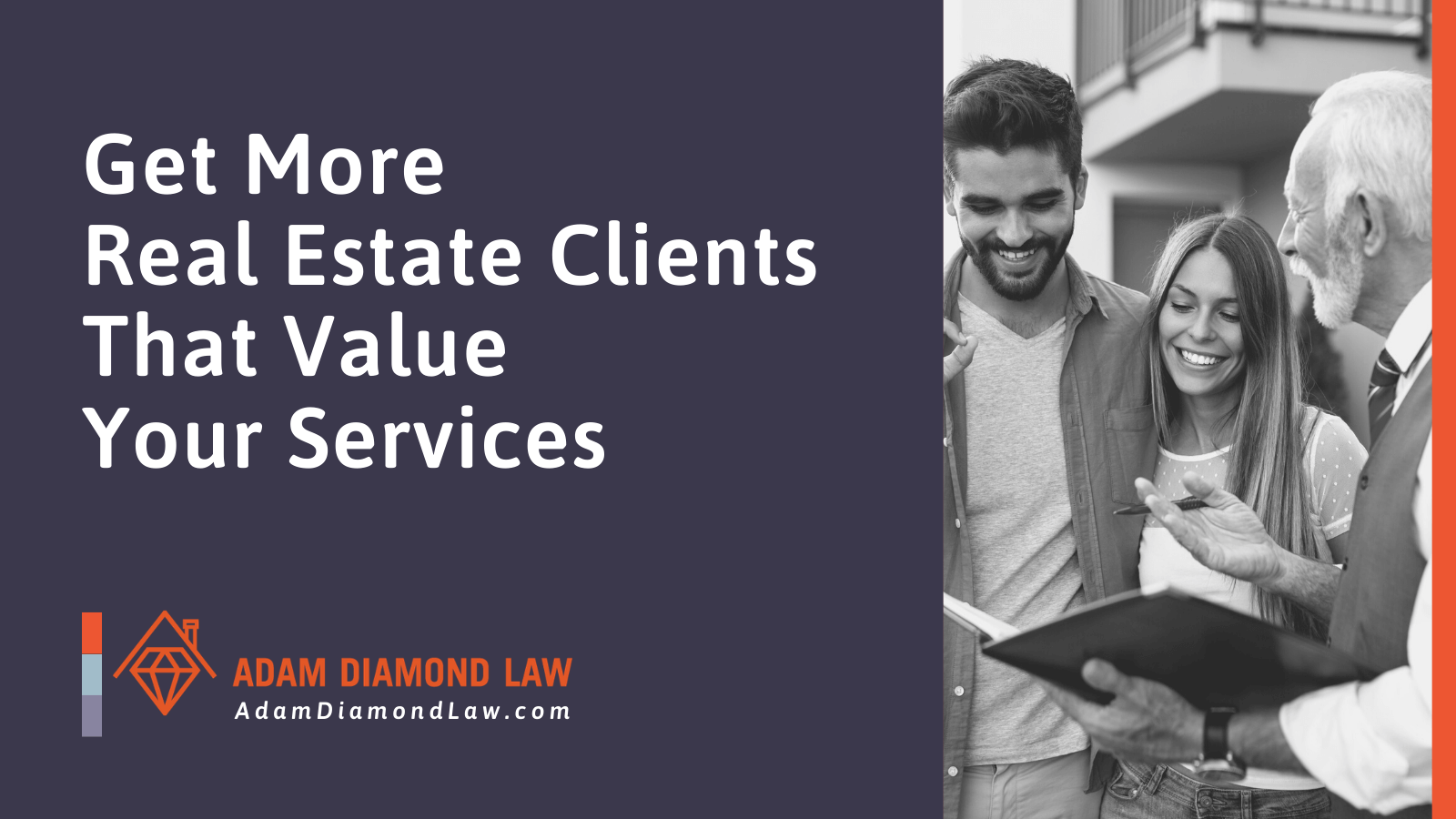 Get More Real Estate Clients That Value Your Services - Adam Diamond Law | McHenry, IL Residential Real Estate Lawyer