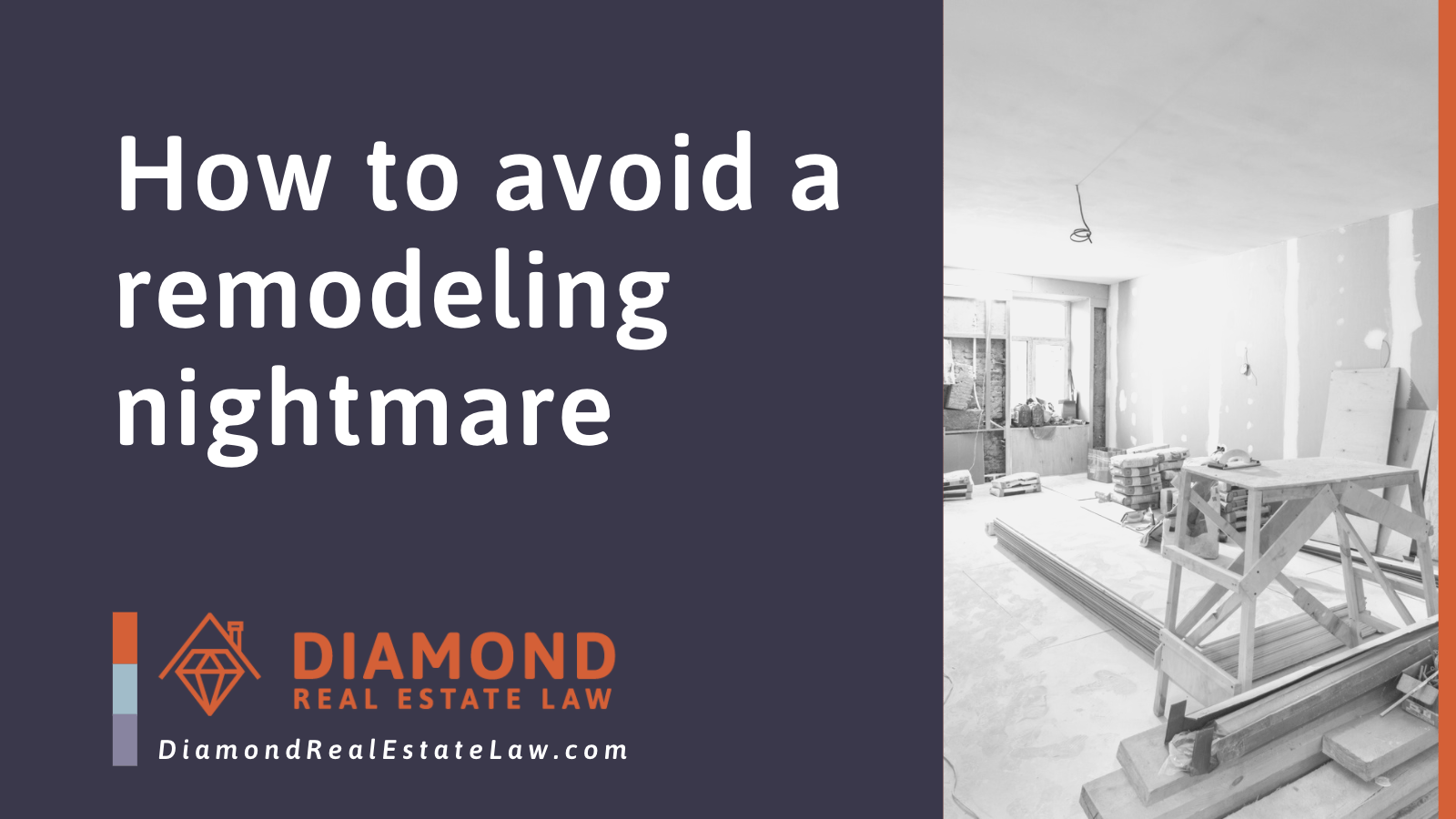How to avoid a remodeling nightmare - Diamond Real Estate Law | McHenry, IL Residential Real Estate Lawyer