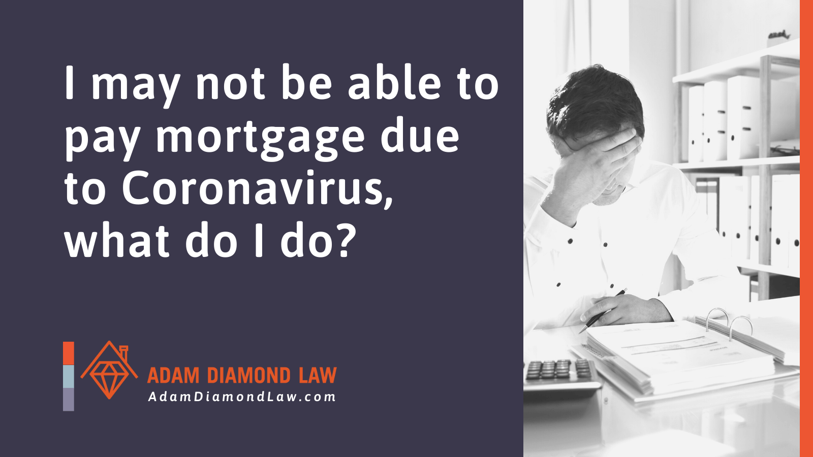I may not be able to pay mortgage due to Coronavirus, what do I do - Adam Diamond Law | McHenry, IL Residential Real Estate Lawyer