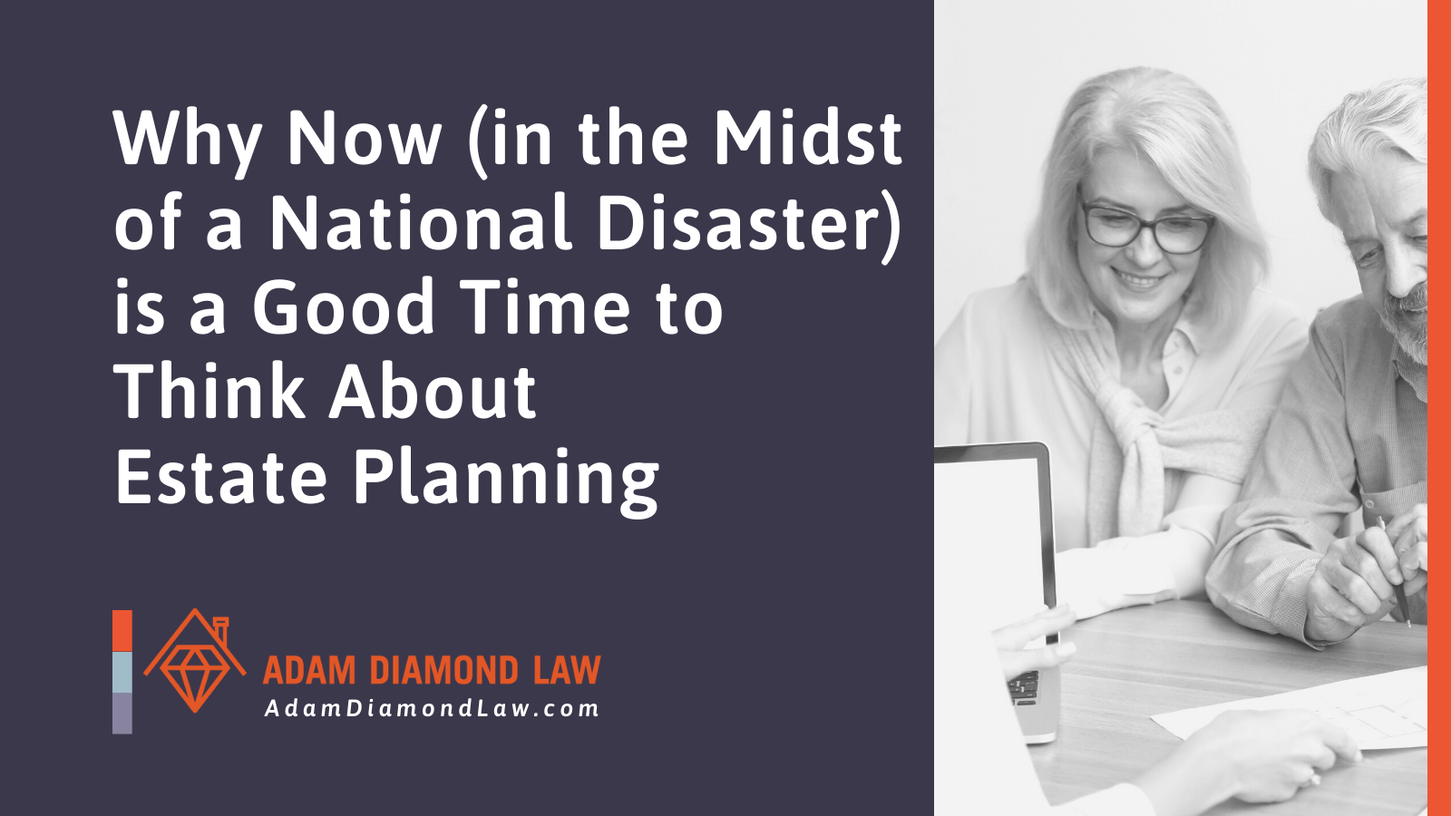 Why Now (in the Midst of a National Disaster) is a Good Time to Think About Estate Planning - Adam Diamond Law | McHenry, IL Residential Real Estate Lawyer