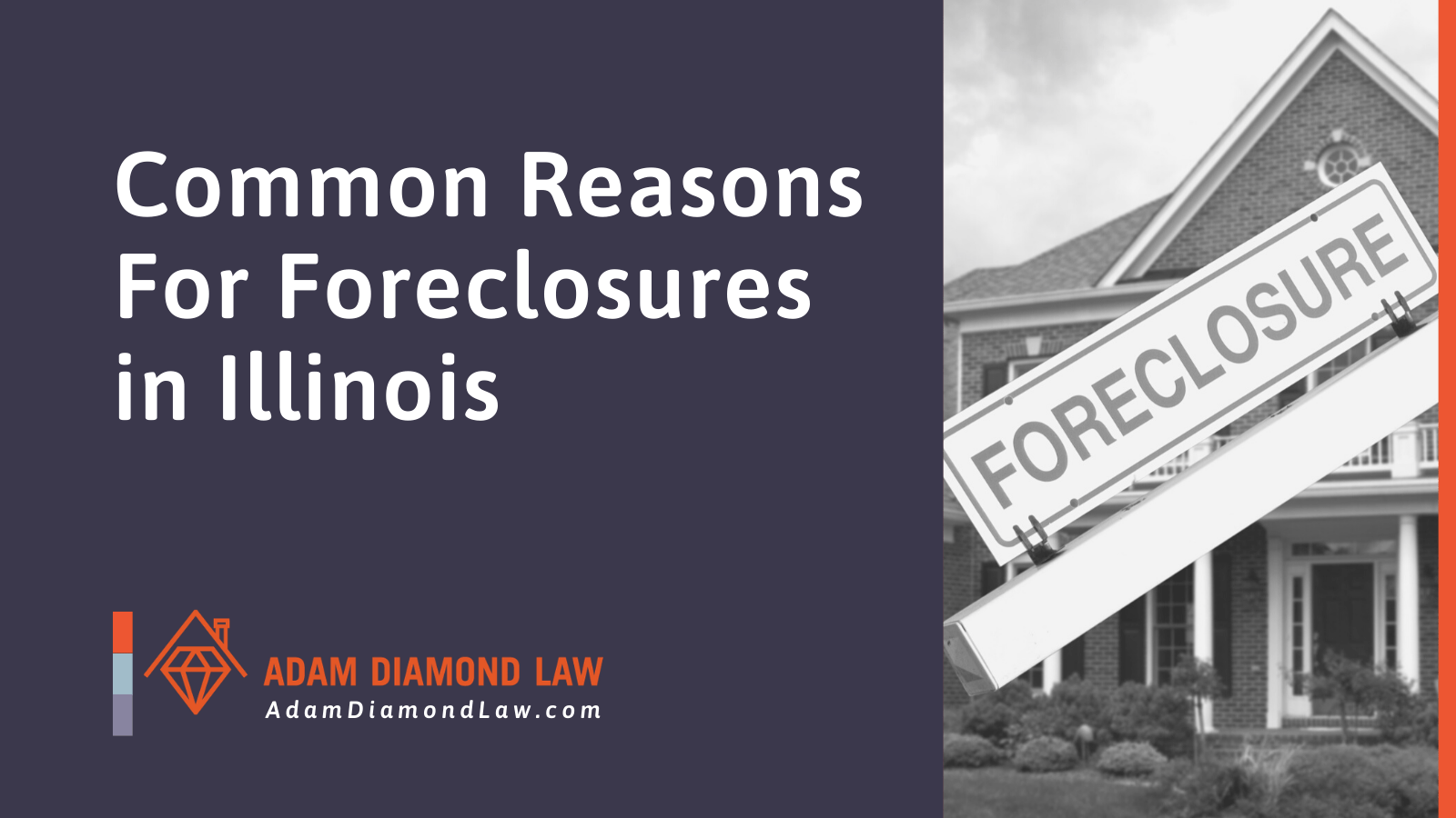 Common Reasons For Foreclosures in Illinois - Adam Diamond Law | McHenry, IL Residential Real Estate Lawyer