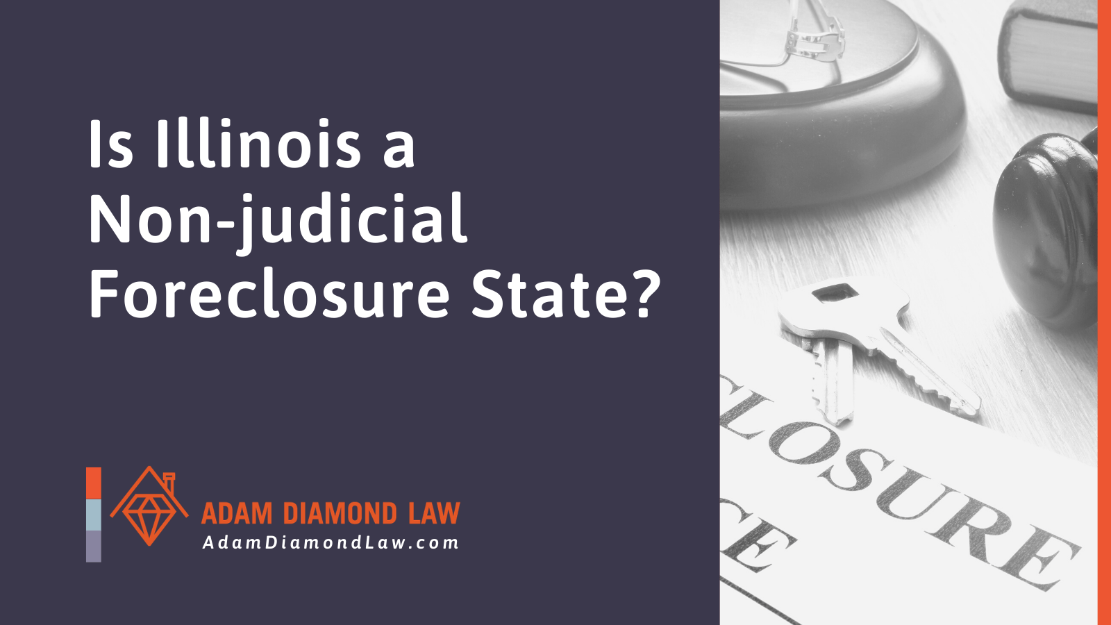 Is Illinois a Non-judicial Foreclosure State - Adam Diamond Law | McHenry, IL Residential Real Estate Lawyer