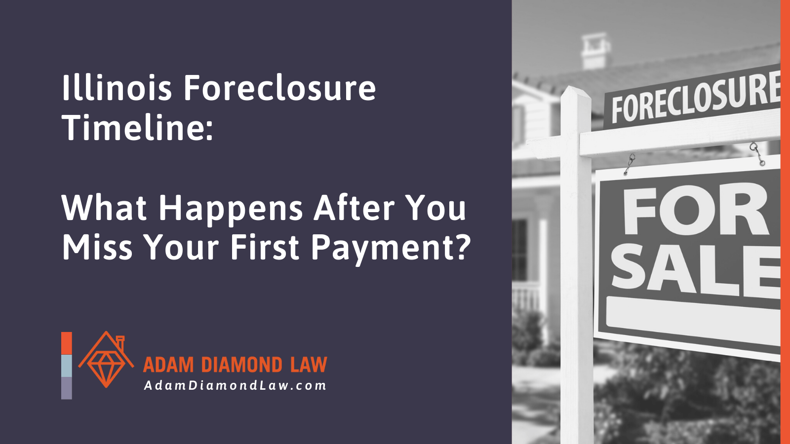 What Happens After You Miss Your First Foreclosure Payment in Illinois - Adam Diamond Law | McHenry, IL Residential Real Estate Lawyer