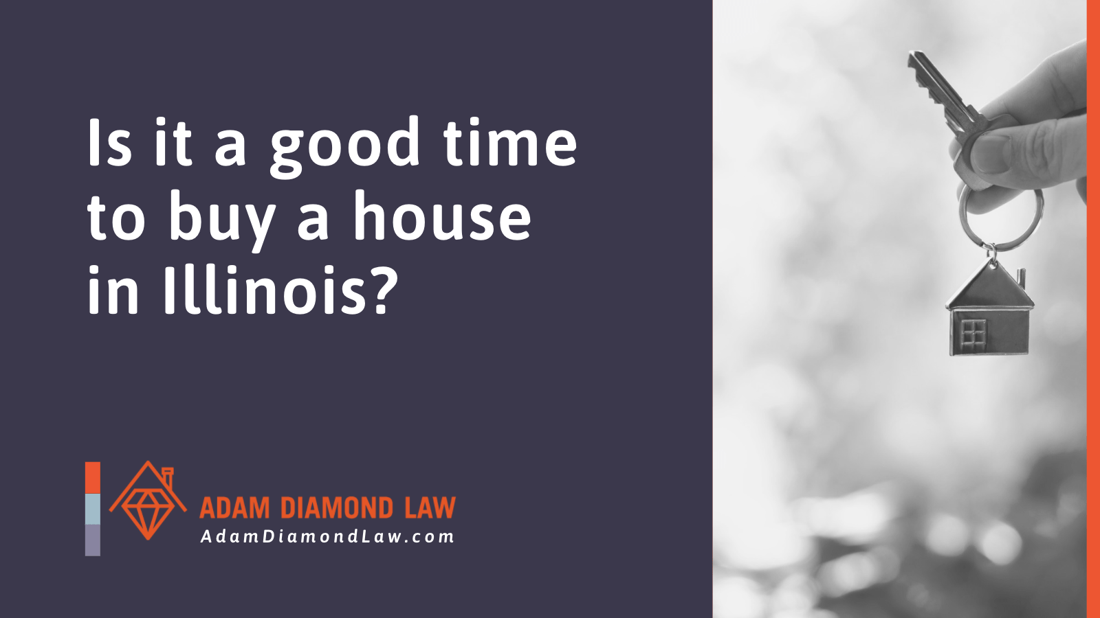 Is it a good time to buy a house in Illinois - Adam Diamond Law | McHenry, IL Residential Real Estate Lawyer