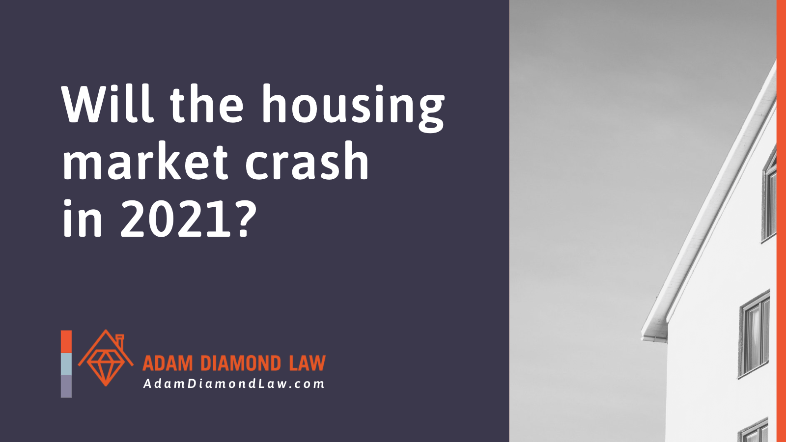 Will the housing market crash in 2021 - Adam Diamond Law | McHenry, IL Residential Real Estate Lawyer