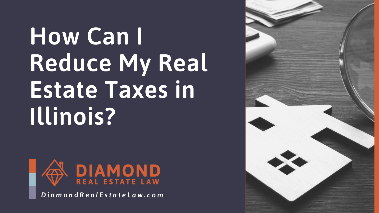 How Can I Reduce My Real Estate Taxes in Illinois - Diamond Real Estate Law | McHenry, IL Residential Real Estate Lawyer