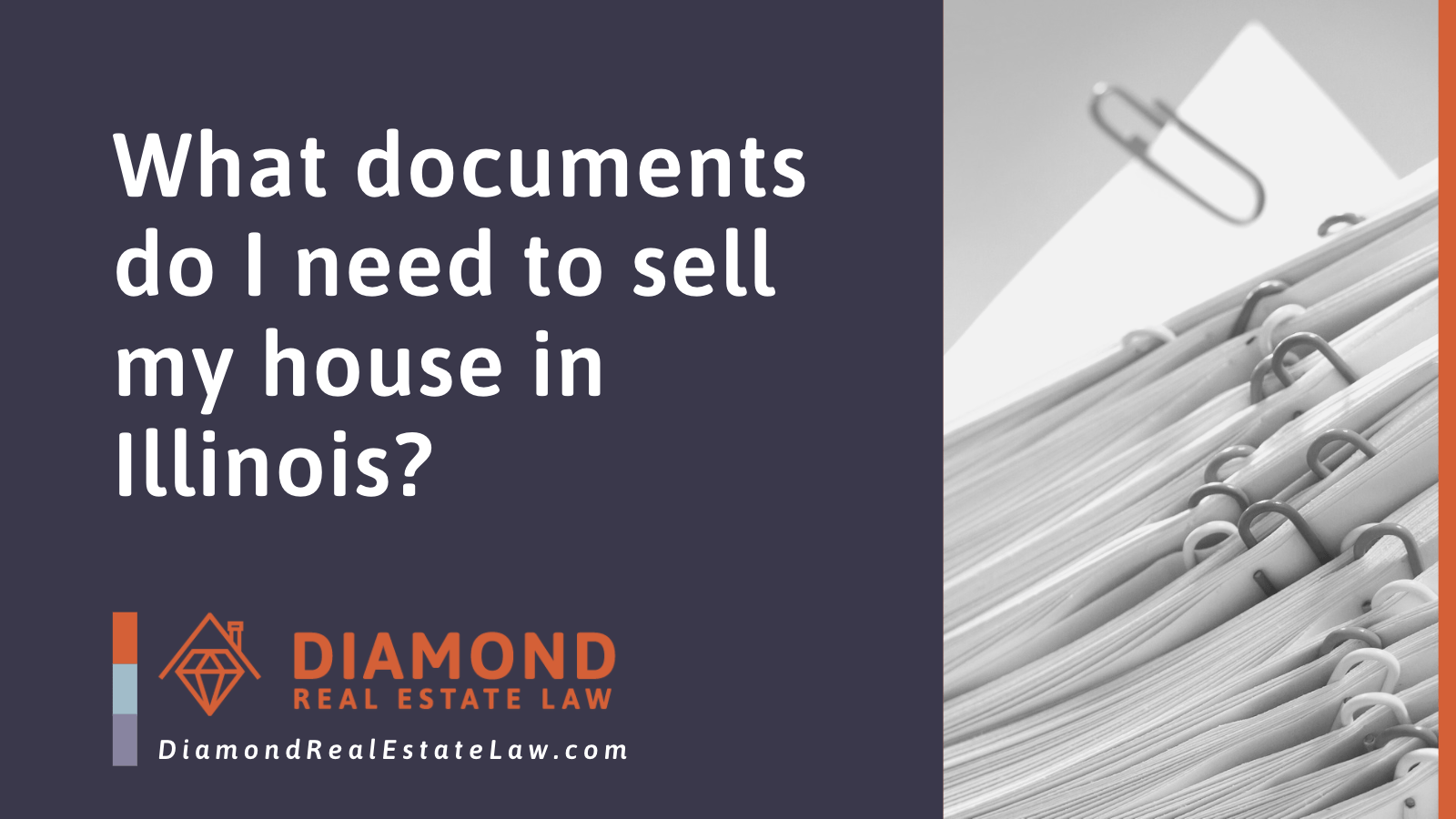 What documents do I need to sell my house in Illinois - Diamond Real Estate Law | McHenry, IL Residential Real Estate Lawyer