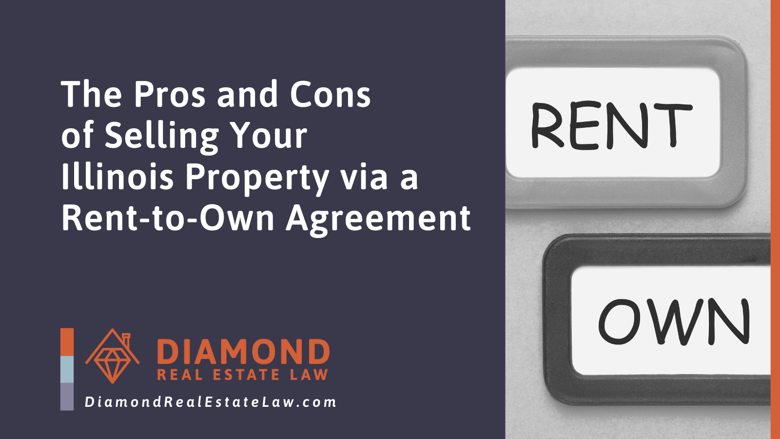 The Pros and Cons of Selling Your Illinois Property via a Rent-to-Own Agreement - Diamond Real Estate Law | McHenry, IL Residential Real Estate Lawyer